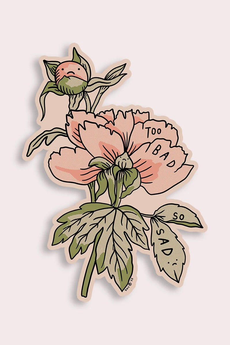 Stay Home Club Too Bad (Peonies) Sticker